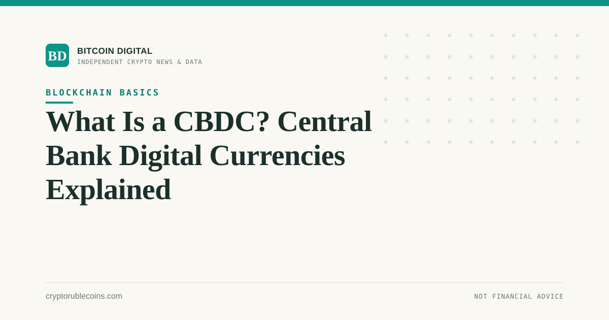 What Is a CBDC? Central Bank Digital Currencies Explained